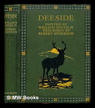 Item #350409 Deeside / painted by William Smith, junr., described by Robert Anderson. Robert....