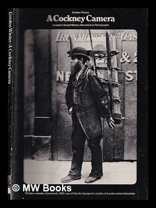 Item #350430 A cockney camera : London's social history recorded in photographs. Gordon Winter