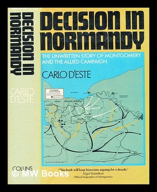 Item #350435 Decision in Normandy : the unwritten story of Montgomery and the Allied campaign /...