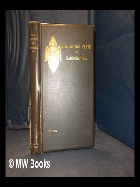 Item #350487 The church plate of Radnorshire: with the chantry certificates relating to the...