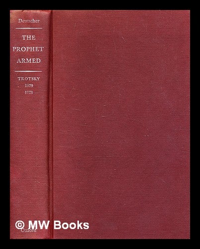 Item #350524 The prophet armed : Trotsky, 1879-1921 / [by] Isaac Deutscher. Isaac Deutscher.
