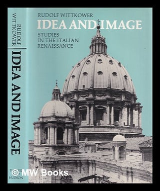 Item #350527 Idea and image : studies in the Italian Renaissance. Rudolf Wittkower