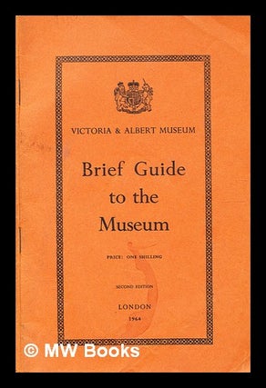 Item #350545 Brief guide to the Museum / Second edition. Victoria, Albert Museum