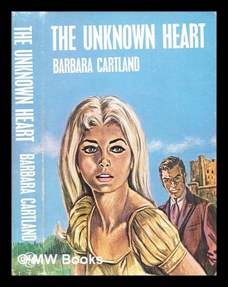 Item #350581 The unknown heart / [by] Barbara Cartland. Barbara Cartland