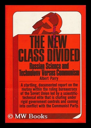 Item #35065 The New Class Divided; Science and Technology Versus Communism. Albert Parry, 1901