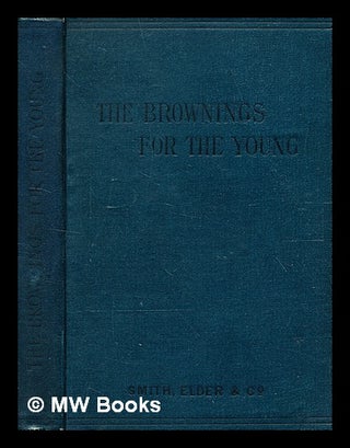 Item #350677 The Brownings for the young / edited by Frederic G. Kenyon. Robert Browning