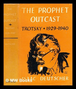 Item #350680 The prophet outcast : Trotsky : 1929-1940 / by Isaac Deutscher. Isaac Deutscher