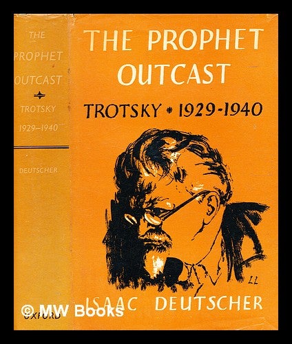 Item #350680 The prophet outcast : Trotsky : 1929-1940 / by Isaac Deutscher. Isaac Deutscher.