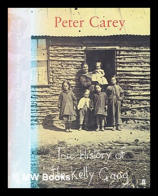 Item #350695 True history of the Kelly gang / [by] Peter Carey. Peter Carey, 1943