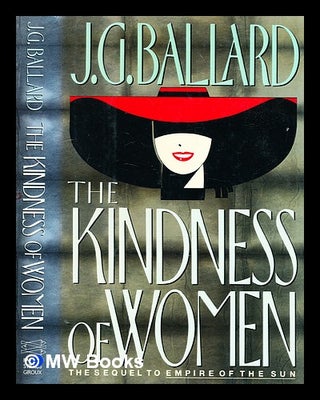 Item #350701 The kindness of women / J.G. Ballard. J. G. Ballard