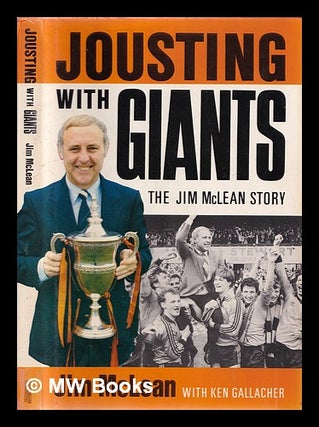 Item #350760 Jousting with giants : the Jim McLean story. Jim McLean