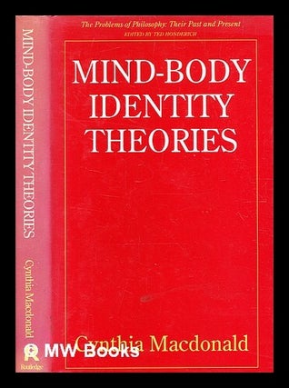 Item #350827 Mind-body identity theories / Cynthia Macdonald. Cynthia Macdonald, b. 1951