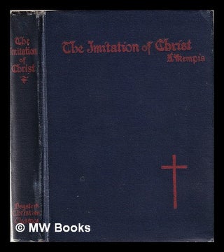 Item #350863 Of the imitation of Christ: four books / by Thomas à Kempis. Thomas à Kempis