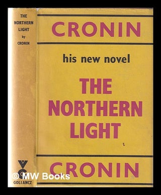 Item #350984 The Northern light / by A.J. Cronin. A. J. Cronin, Archibald Joseph
