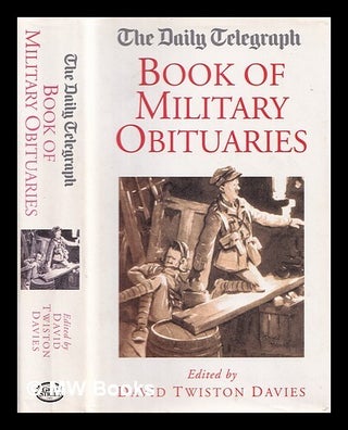 Item #351019 The Daily Telegraph book of military obituaries. David Twiston Davies