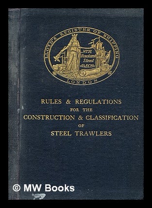 Item #351043 Rules & regulations for the construction and classification of steel trawlers /...