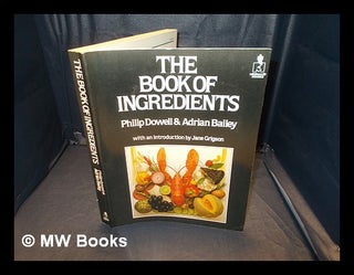 Item #351068 The book of ingredients / photographed by Philip Dowell ; written by Adrian Bailey,...