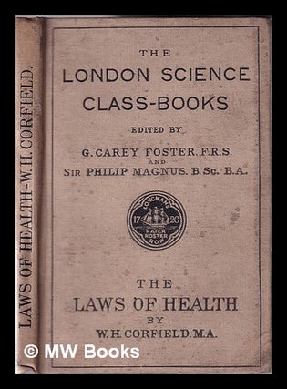 Item #351072 The laws of health / by W.H. Corfield. W. H. Corfield, William Henry