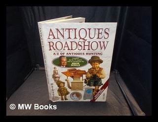 Item #351145 Antiques roadshow A to Z of antiques hunting / by Huon Mallalieu; Hugh Scully; David...