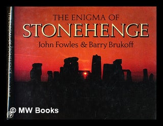 Item #351256 The enigma of Stonehenge / [by] John Fowles & Barry Brukoff. John Fowles
