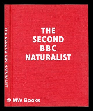 Item #351278 The second BBC naturalist : edited by Desmond Hawkins by arrangement with the BBC....