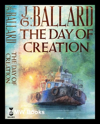 Item #351279 The day of creation / J. G. Ballard. J. G. Ballard
