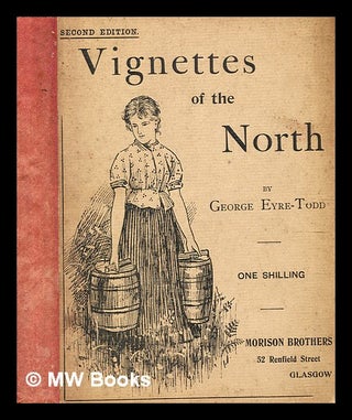 Item #351282 Vignettes of the North / by George Eyre-Todd. George Eyre-Todd