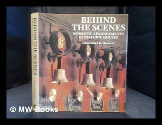 Item #351420 Behind the scenes : domestic arrangements in historic houses. Christina Hardyment