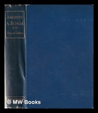 Item #351470 Andrew A. Bonar, D.D. : diary and letters / transcribed and edited by his daughter,...