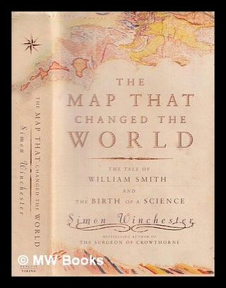 Item #351471 The map that changed the world : the tale of William Smith & the birth of a science....