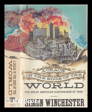 Item #351497 A crack in the edge of the world : the great earthquake of 1906. Simon Winchester