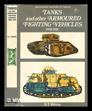 Item #351499 Tanks and other armoured fighting vehicles : 1900 to 1918 / by B. T. White ;...