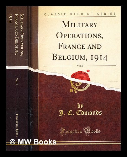 Item #351512 Military operations, France and Belgium, 1914 / compiled by Brigadier-General Sir James E. Edmonds; maps and sketches compiled by Major A.F. Becke. James E. Sir Edmonds, James Edward, compiler.
