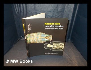 Item #351559 Ancient lives : new discoveries : eight mummies, eight stories / John H. Taylor and...