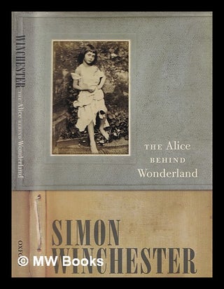 Item #351567 The Alice behind wonderland. Simon Winchester