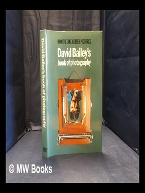 Item #351650 David Bailey's book of photography: how to take better pictures / photographs by...