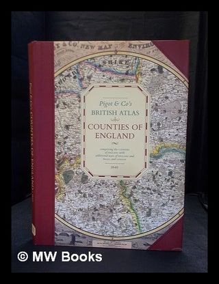 Item #351654 Pigot & Cos. British atlas, comprising the counties of England. J. Pigot, Co
