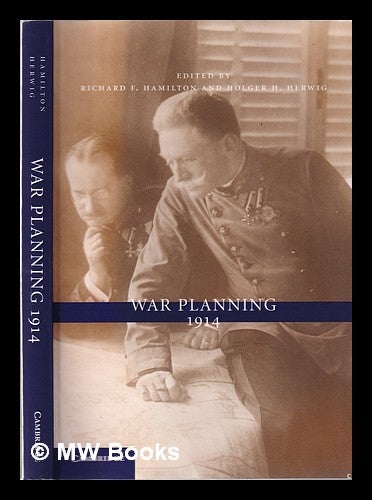 Item #351677 War planning: 1914. Richard F. Herwig Hamilton, Holger H.