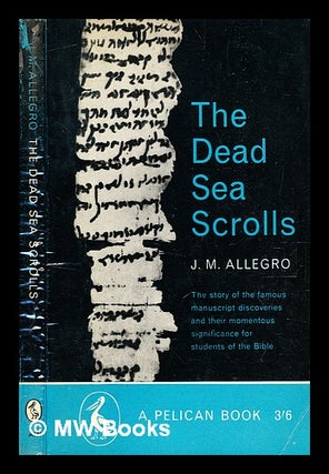 Item #351725 The Dead Sea scrolls / John M. Allegro. John Marco Allegro, b. 1923