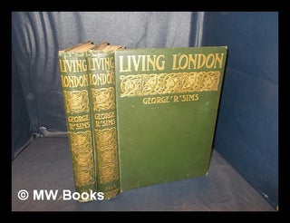 Item #351791 Living London / edited by George R. Sims: two volumes: I & III. George Robert Sims