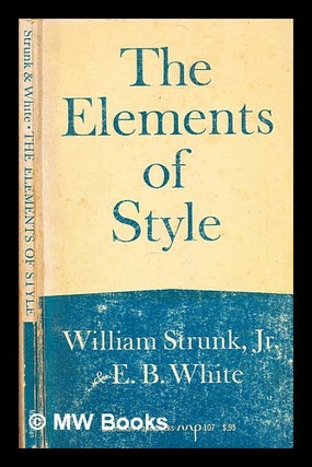 Item #351792 The elements of style / by William Strunk, Jr; with revisions, an introduction and a...