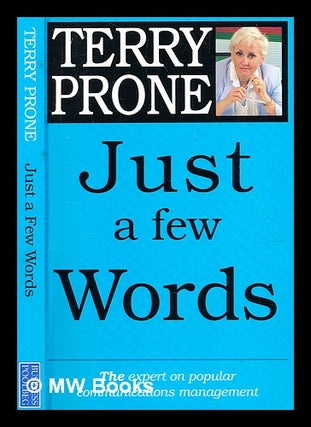 Item #351806 Just a few words / by Terry Prone. Terry Prone