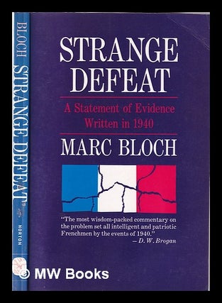 Item #351855 Strange defeat: a statement of evidence written in 1940 / by Marc Bloch /;...