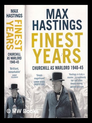 Item #351879 Finest years: Churchill as warlord, 1940-45 / Max Hastings. Max Hastings