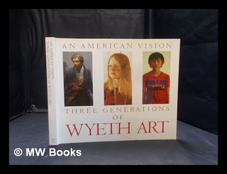 Item #352109 An American vision: three generations of Wyeth art. N. C. Wyeth, Newell Convers