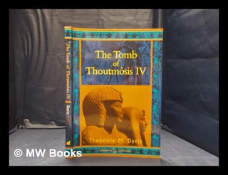 Item #352157 The tomb of Thoutmôsis IV / by Howard Carter and Percy E. Newberry; with an essay...