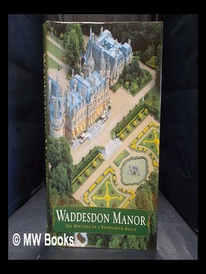 Item #352255 Waddesdon Manor : the heritage of a Rothschild house. Michael Hall