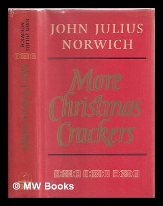 Item #352270 More Christmas crackers, 1980-1989 : being ten commonplace selections. John Julius...