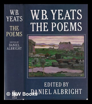 Item #352318 The poems / W.B. Yeats; edited with an introduction by Daniel Albright. W. B. Yeats,...