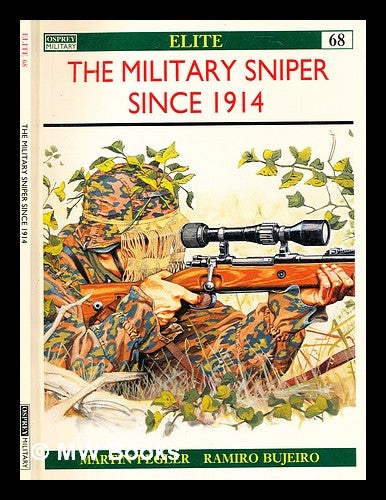 The military sniper since 1914 / Martin Pegler ; illustrated by Ramiro ...